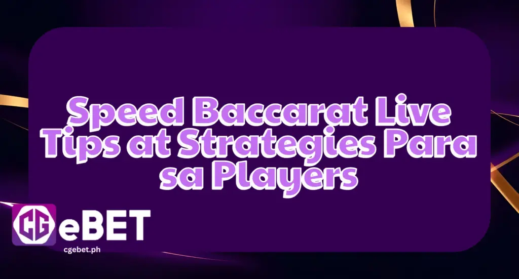Speed Baccarat Live Tips at Strategies Para sa Players