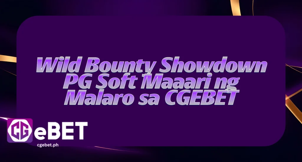 Wild Bounty Showdown PG Soft Maaari ng Malaro sa CGEBET
