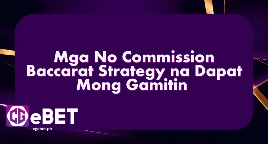 Mga No Commission Baccarat Strategy na Dapat Mong Gamitin