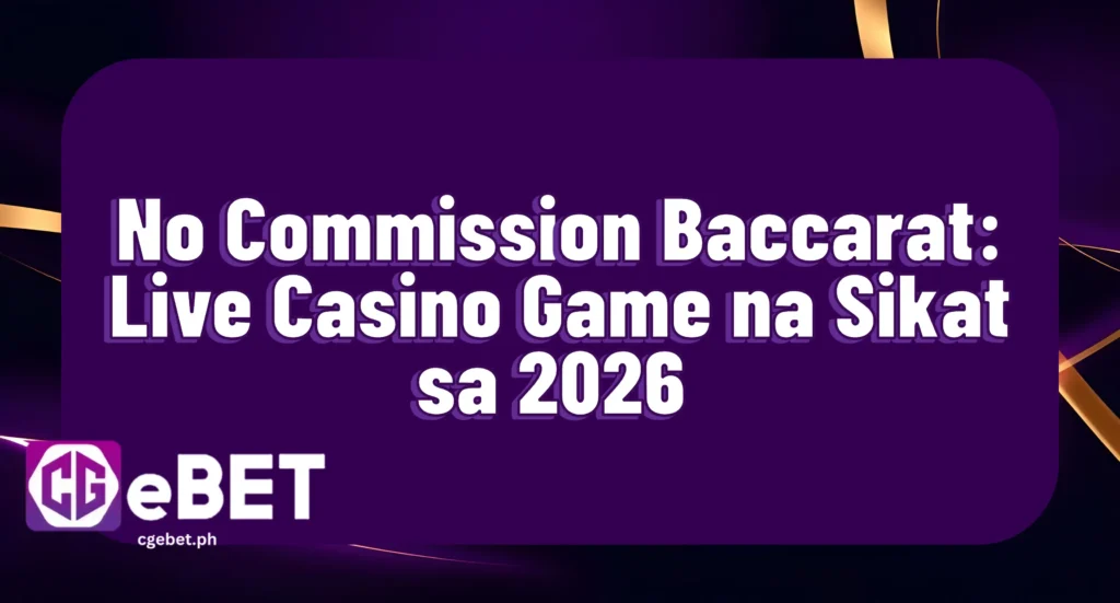 No Commission Baccarat: Live Casino Game na Sikat sa 2026
