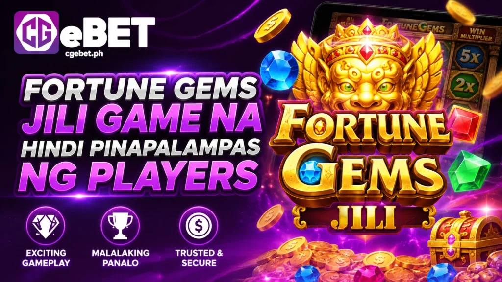 Fortune Gems JILI Game na Hindi Pinapalampas ng Players