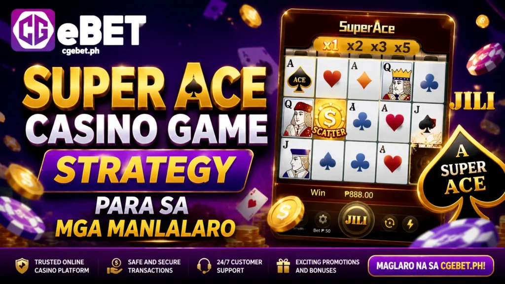 Super Ace Casino Game Strategy Para sa Mga Manlalaro
